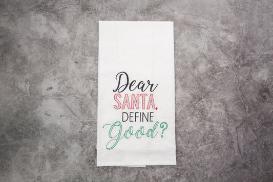 Dear, Santa Define Good Tea Towel